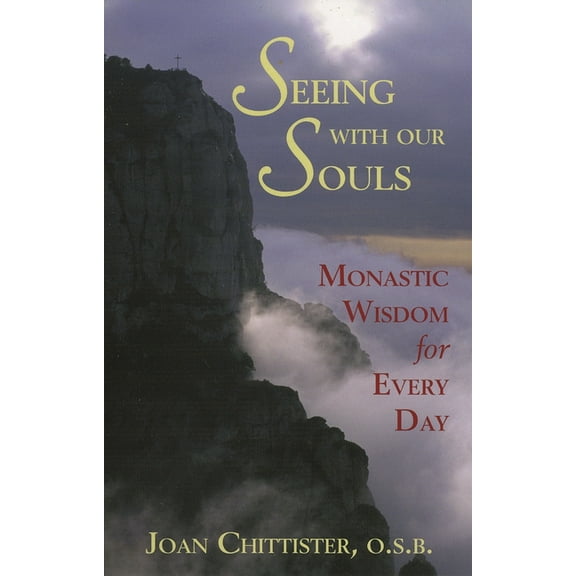 Seeing with Our Souls: Monastic Wisdom for Every Day, (Paperback)