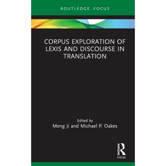 Routledge Studies in Empirical Translati Corpus Exploration of Lexis and Discourse in Translation, (Hardcover)