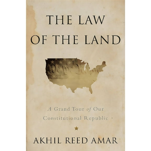 The Law of the Land : A Grand Tour of Our Constitutional Republic (Edition 1) (Hardcover)
