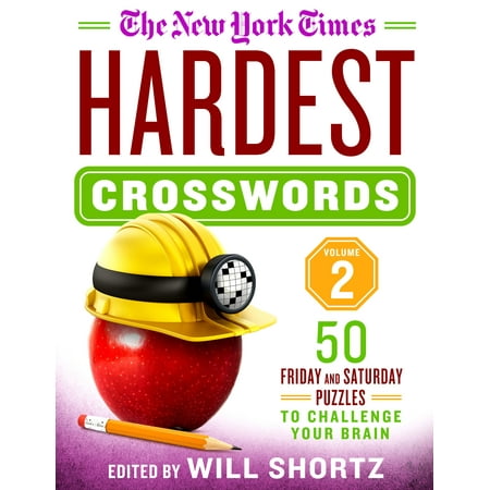 Pre Friday The New York Times Hardest Crosswords Volume 2 : 50 Friday and Saturday Puzzles to Challenge Your Brain ()