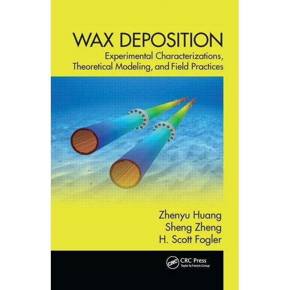 Emerging Trends and Technologies in Petr Wax Deposition: Experimental Characterizations, Theoretical Modeling, and Field Practices, (Hardcover)