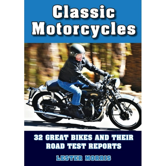 Classic Motorcycles: 32 great bikes and their road test reports, (Paperback)