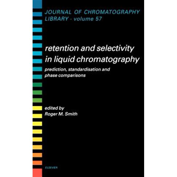 Pre-Owned Journal of Chromatography Library Retention and Selectivity in Liquid Chromatography: Prediction, Standardisation and Phase Comparisons Volume 57, Book 57, (Hardcover)