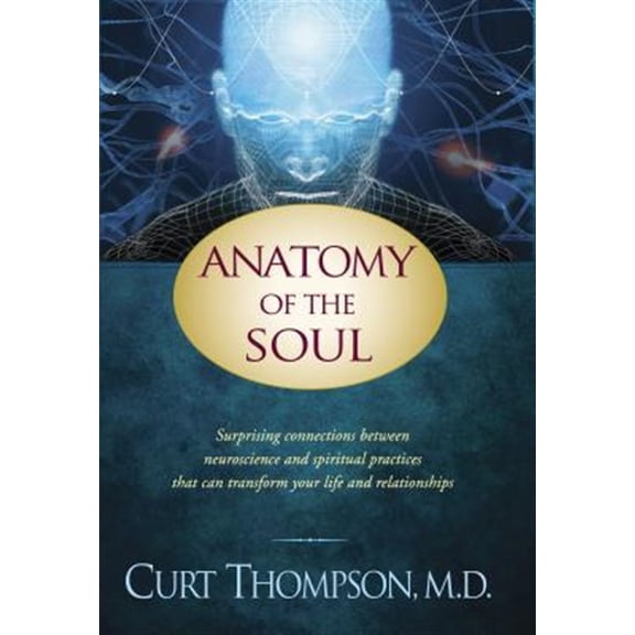 Pre-Owned Anatomy of the Soul: Surprising Connections between Neuroscience and Spiritual Practices That Can Transform Your Life and Relationships