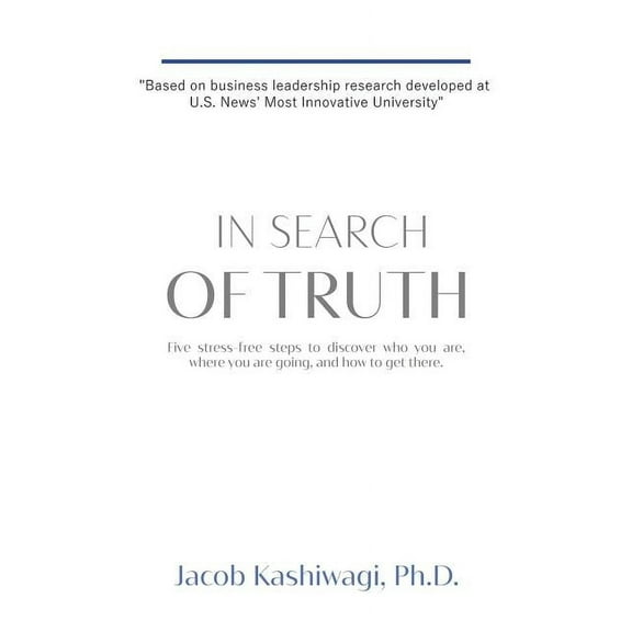 In Search of Truth: Five stress-free steps to discover who you are, where you are going, and how to get there. (Paperback)