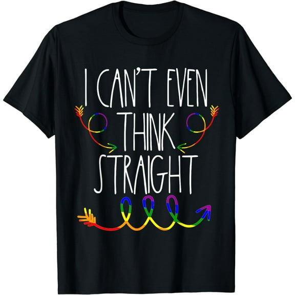 Gay Pride Shirt Men I Cant Even Think Straight LGBTQ Lesbian T-Shirt