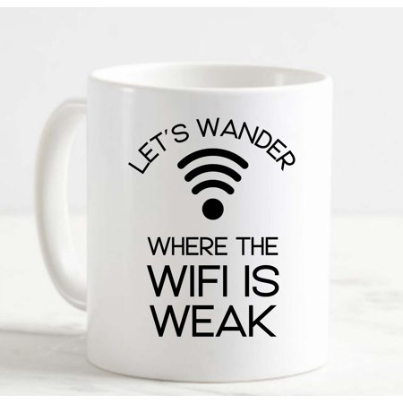 

Coffee Mug Lets Wander Where Wifi Is Weak Funny Hiking Adventure Outdoors White Cup Funny Gifts for work office him her