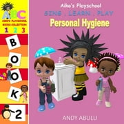 Aiko's Playschool: Aiko's Playschool - Personal Hygiene (Paperback)