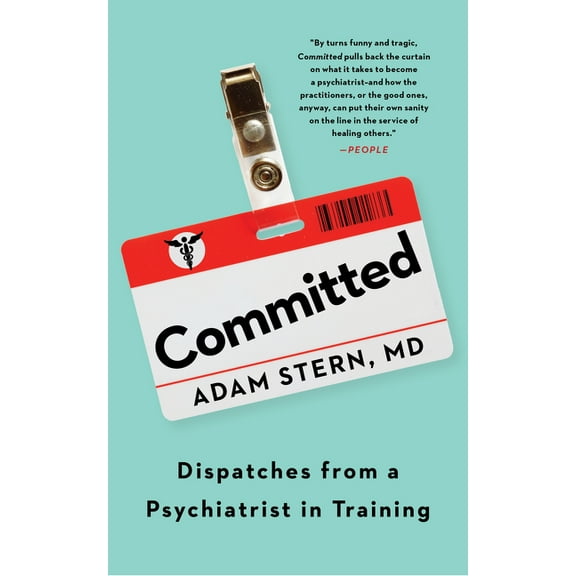 Committed: Dispatches from a Psychiatrist in Training, (Paperback)
