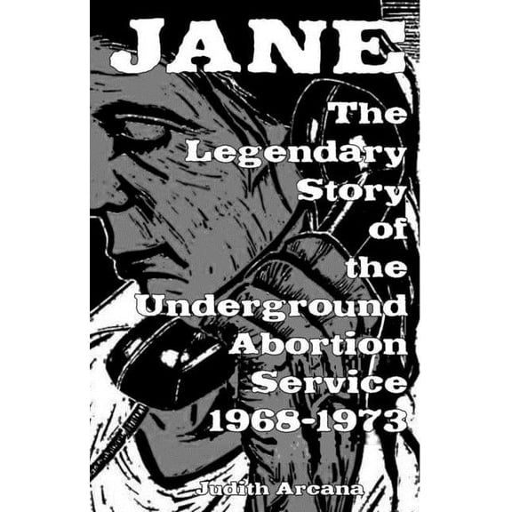 Scene History: Jane: The Legendary Story of the Underground Abortion Service, 1968-1973 (Paperback)
