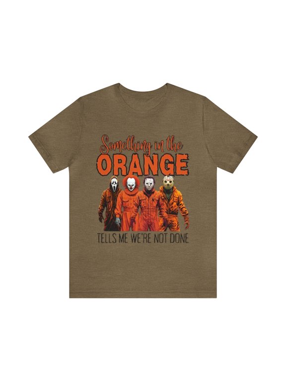 Something In The Orange Halloween T shirt
