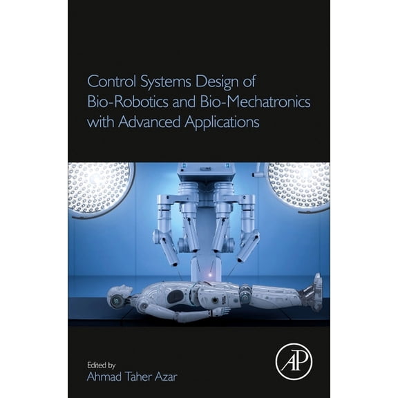 Control Systems Design of Bio-Robotics and Bio-Mechatronics with Advanced Applications, (Paperback)