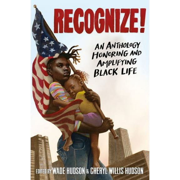 Recognize!: An Anthology Honoring and Amplifying Black Life, (Paperback)
