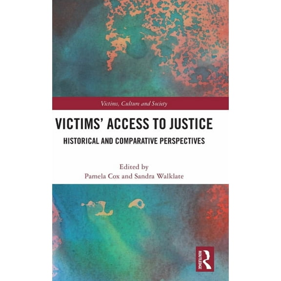 Victims, Culture and Society Victims' Access to Justice: Historical and Comparative Perspectives, (Hardcover)