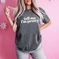 thumbnail image 4 of Tell Me I'm Pretty T-Shirt for Women and Teens Trendy Tee Pepper Shirt Adult Large, 4 of 4