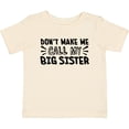 thumbnail image 3 of Inktastic Don't Make Me Call My Big Sister Boys or Girls Baby T-Shirt, 3 of 5