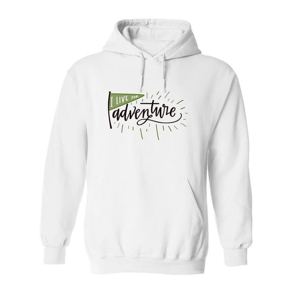 I Live For Adventure. Hoodie Women -Image by Shutterstock, Female 3X-Large