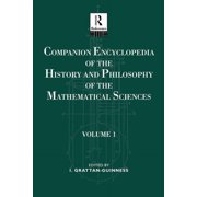 Companion Encyclopedia of the History and Philosophy of the Mathematical Sciences: Volume One, (Paperback)