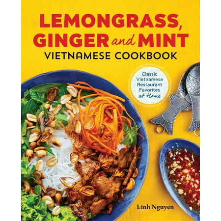 Grass Fed Gourmet Cookbook - Lemongrass, Ginger and Mint Vietnamese Cookbook : Classic Vietnamese Street Food Made at Home