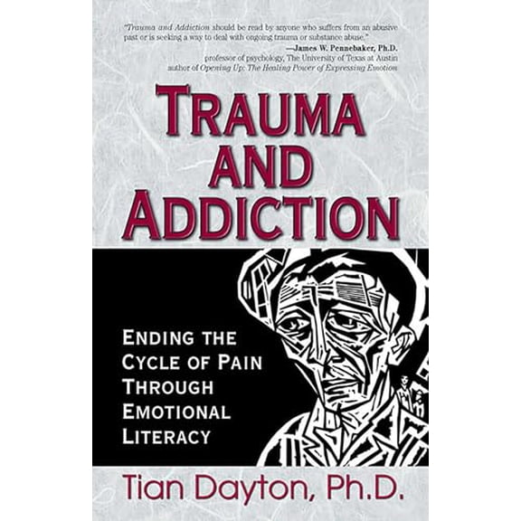 Pre-Owned Trauma and Addiction: Ending the Cycle of Pain Through Emotional Literacy (Paperback) 1558747516 9781558747517