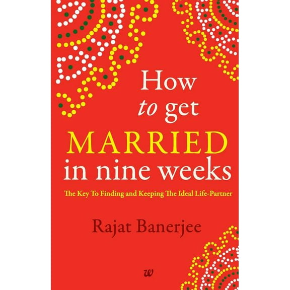 How to Get Married in Nine Weeks (Paperback)