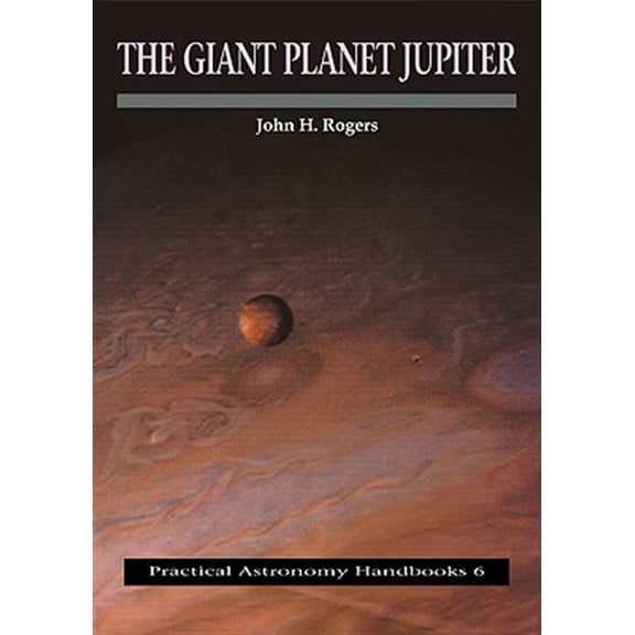 Pre-Owned Practical Astronomy Handbooks The Giant Planet Jupiter, Book 6, (Paperback)