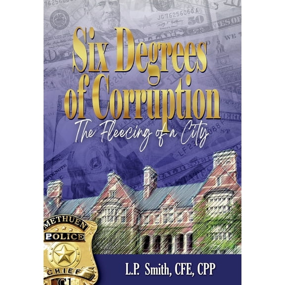 Six Degrees of Corruption The Fleecing of a City, (Hardcover)
