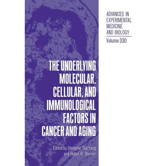 Advances in Experimental Medicine and Bi The Underlying Molecular, Cellular and Immunological Factors in Cancer and Aging, Book 330, (Paperback)