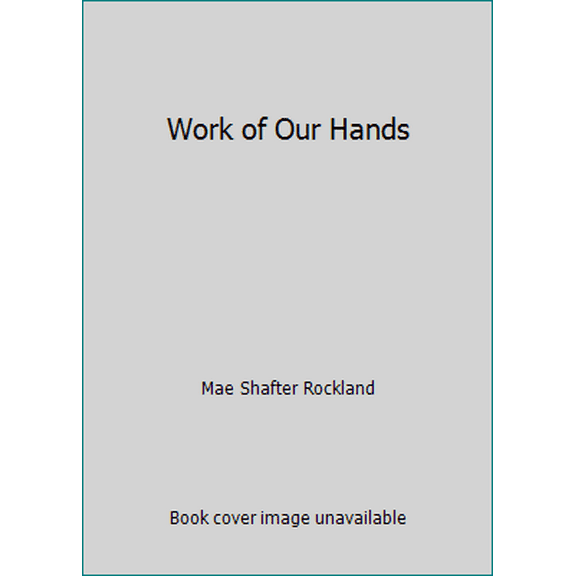 Pre-Owned Work of Our Hands (Paperback) 080520489X 9780805204896