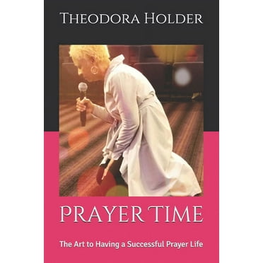 Prayer Time: The Art to Having a Successful Prayer Life #1 (Paperback)