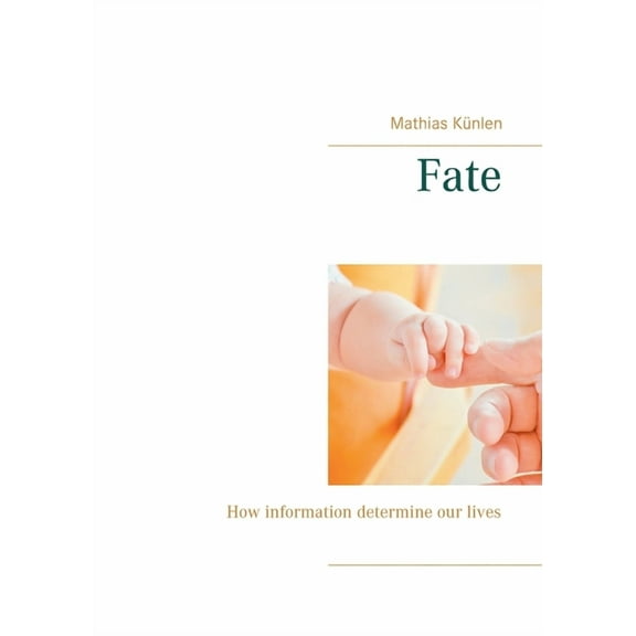 Fate: How information determine our lives, (Paperback)