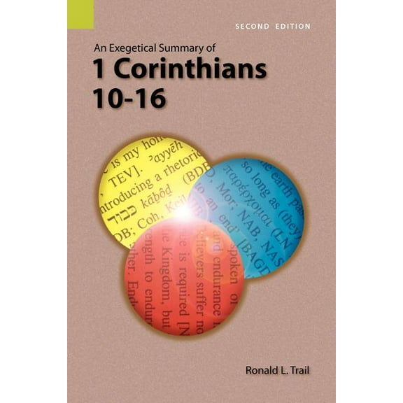 An Exegetical Summary of 1 Corinthians 10-16, 2nd Edition (Paperback)