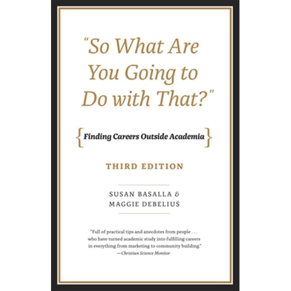 Pre-Owned So What Are You Going to Do with That?: Finding Careers Outside Academia, Third Edition (Paperback) 022620040X 9780226200408