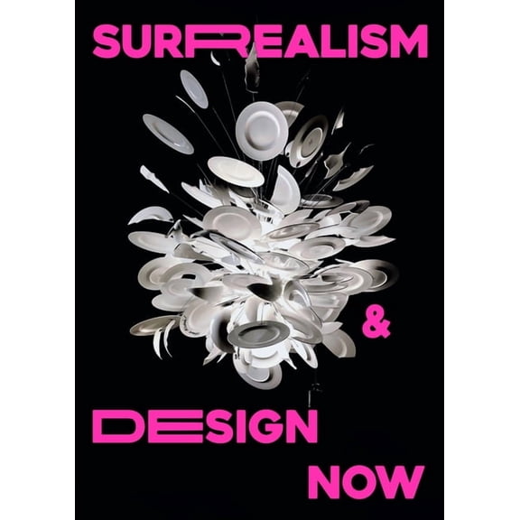 Surrealism and Design Now: From Dali to AI (Paperback)
