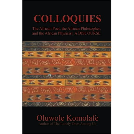 COLLOQUIES: The African Poet, the African Philosopher, and the African Physicist - (Best African American Poets)