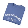 thumbnail image 3 of From Fur Mama To Baby Mama | Maternity | Maternity Clothes | Baby Bump | Dog Mom | Dog Lover Gift Unisex Garment-Dyed T-shirt, 3 of 4