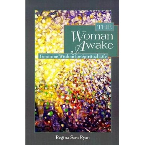 The Woman Awake : Feminine Wisdom for Spiritual Life (Paperback)