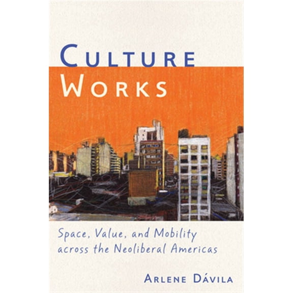 Pre-Owned Culture Works: Space, Value, and Mobility Across the Neoliberal Americas