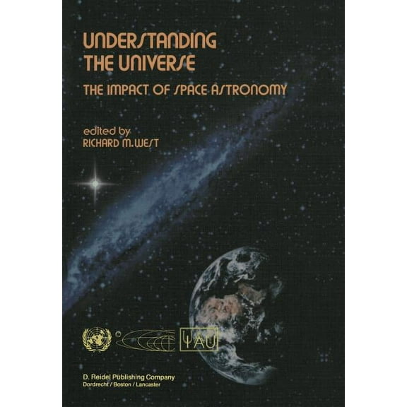 Understanding the Universe: The Impact of Space Astronomy, (Paperback)