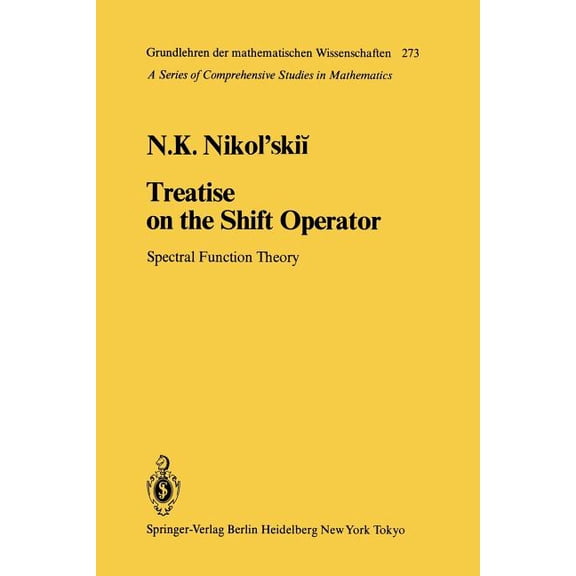 Grundlehren Der Mathematischen Wissensch Treatise on the Shift Operator: Spectral Function Theory, Book 273, (Paperback)