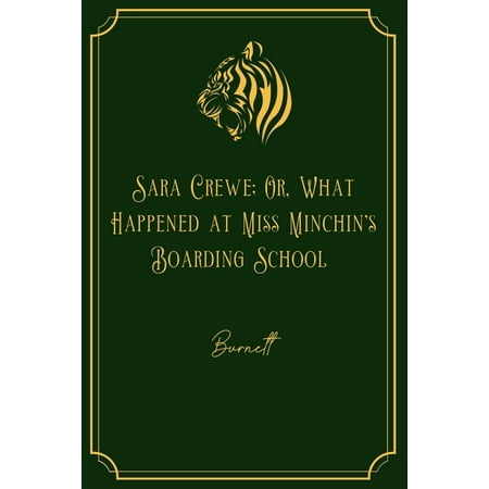 Sara Crewe; Or, What Happened at Miss Minchin's Boarding School: Gold Edition (Paperback)
