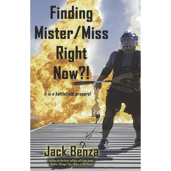Finding Mister/Miss Right Now?! Paperback 1506909124 9781506909127 Jack Benza