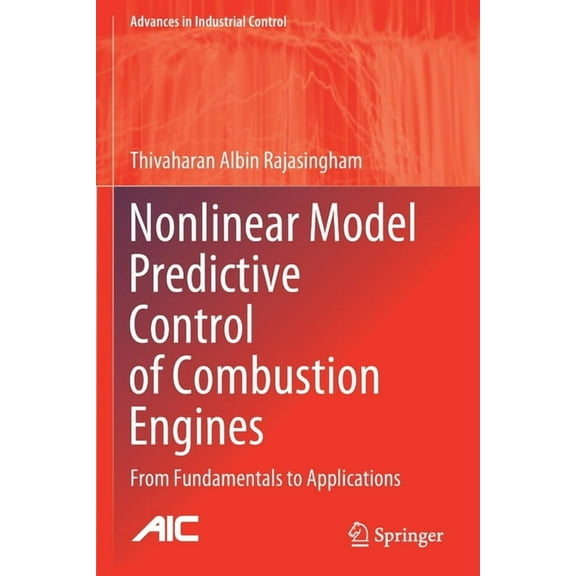 Advances in Industrial Control Nonlinear Model Predictive Control of Combustion Engines: From Fundamentals to Applications, (Paperback)