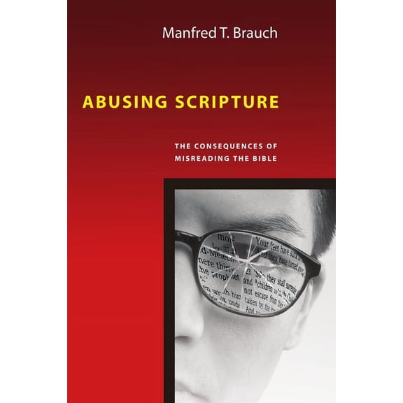 Abusing Scripture: The Consequences of Misreading the Bible, (Paperback)