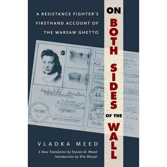 On Both Sides of the Wall: A Resistance Fighter's Firsthand Account of the Warsaw Ghetto, (Hardcover)
