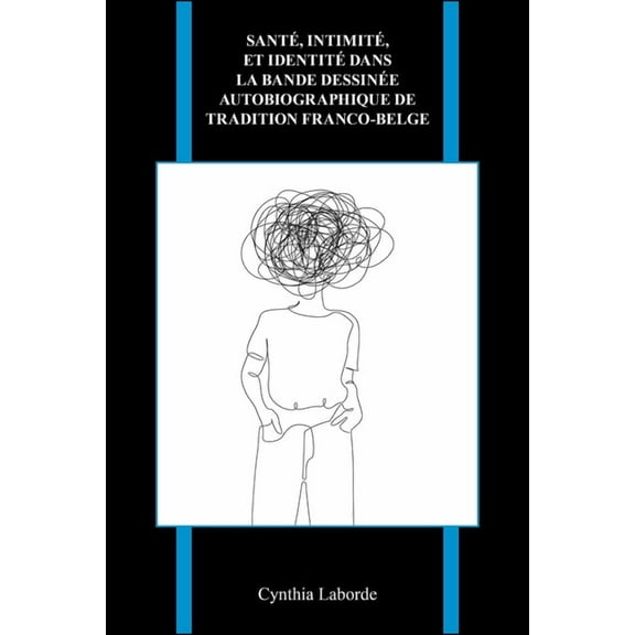 Purdue Studies in Romance Literatures Santé, intimité, et identité dans la bande dessinée autobiographique de tradition franco-belge, (Hardcover)