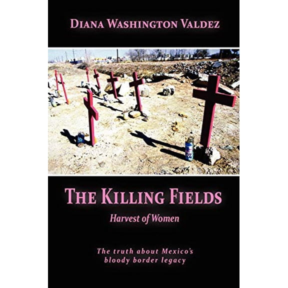 Pre-Owned The Killing Fields: Harvest of Women (Paperback) 0615140084 9780615140087