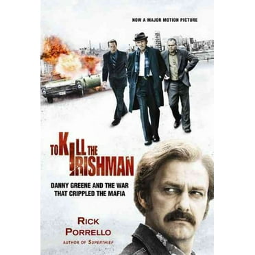 Pre-Owned To Kill the Irishman: The War that Crippled the Mafia, (Hardcover)