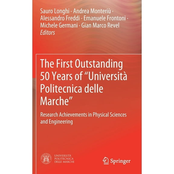 The First Outstanding 50 Years of "UniversitÃ  Politecnica Delle Marche": Research Achievements in Physical Sciences and , (Hardcover)