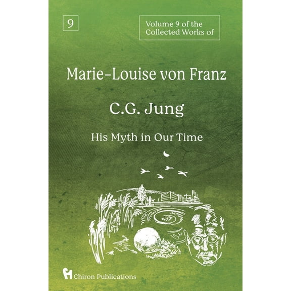 Volume 9 of the Collected Works of Marie-Louise von Franz: C.G. Jung: His Myth in Our Time, (Paperback)